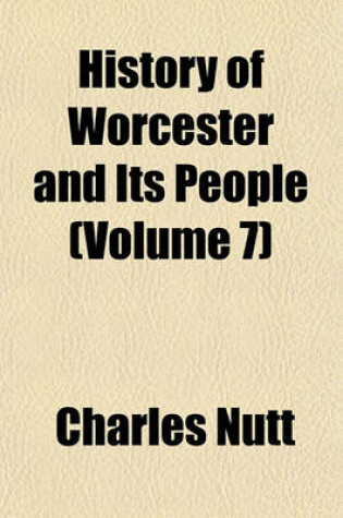 Cover of History of Worcester and Its People (Volume 7)