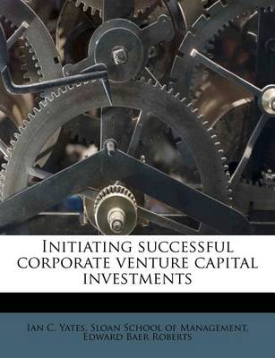 Book cover for Initiating Successful Corporate Venture Capital Investments