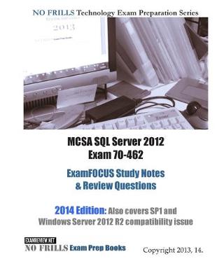 Book cover for MCSA SQL Server 2012 Exam 70-462 ExamFOCUS Study Notes & Review Questions
