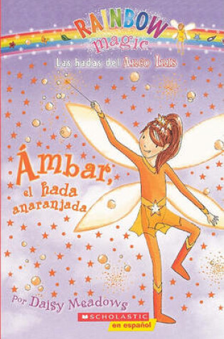 Cover of Ambar El Hada Anaranjada (Amber the Orange Fairy)