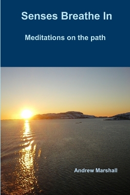 Book cover for Senses Breathe In; Meditations on the path