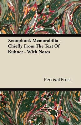 Book cover for Xenophon's Memorabilia - Chiefly From The Text Of Kuhner - With Notes