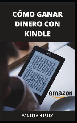 Book cover for Cómo Ganar Dinero Con Kindle