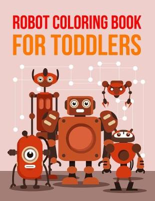 Cover of Robot Coloring Book For Toddlers