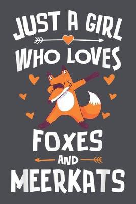 Book cover for Just a Girl Who Loves Foxes and Meerkats