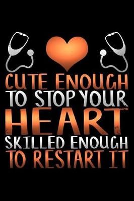 Book cover for Cute Enough to Stop Your Heart Skilled Enough to Restart It