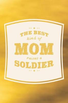 Book cover for The Best Kind Of Mom Raises A Soldier