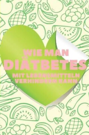 Cover of Wie Man Diätbetes Mit Lebensmitteln Verhindern Kann