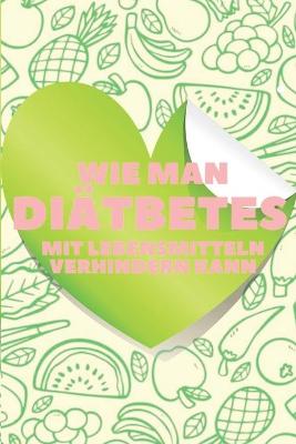 Book cover for Wie Man Diätbetes Mit Lebensmitteln Verhindern Kann