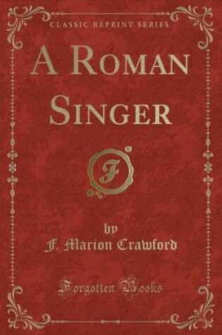Cover of A Roman Singer (Classic Reprint)