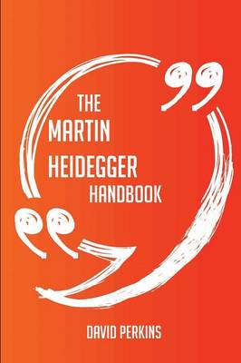 Book cover for The Martin Heidegger Handbook - Everything You Need to Know about Martin Heidegger