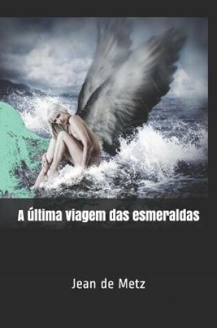 Cover of A ultima viagem das esmeraldas