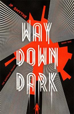Way Down Dark by James P Smythe