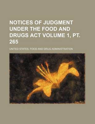 Book cover for Notices of Judgment Under the Food and Drugs ACT Volume 1, PT. 265