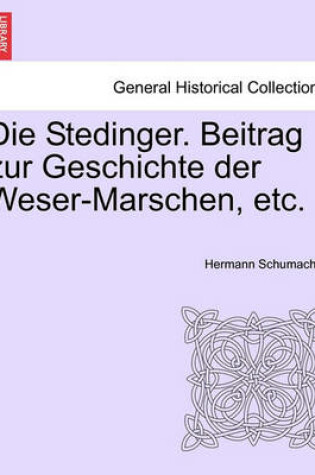 Cover of Die Stedinger. Beitrag Zur Geschichte Der Weser-Marschen, Etc.