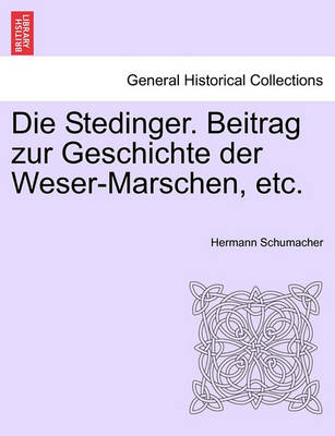 Book cover for Die Stedinger. Beitrag Zur Geschichte Der Weser-Marschen, Etc.