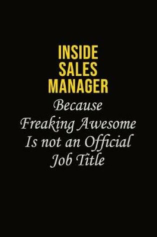 Cover of Inside Sales Manager Because Freaking Awesome Is Not An Official Job Title