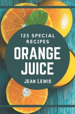 Cover of 123 Special Orange Juice Recipes