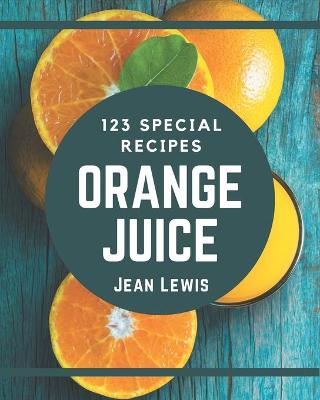 Book cover for 123 Special Orange Juice Recipes