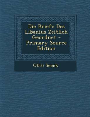 Book cover for Die Briefe Des Libanius Zeitlich Geordnet - Primary Source Edition