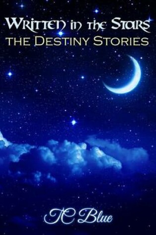 Cover of Written in the Stars, the Destiny Stories