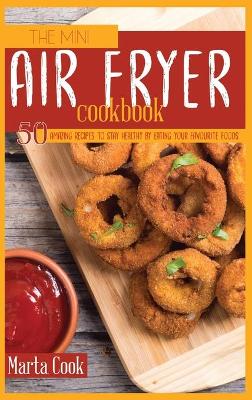 Book cover for The Mini Air Fryer Cookbook