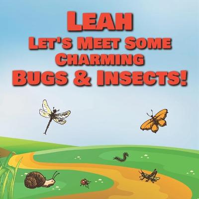 Book cover for Leah Let's Meet Some Charming Bugs & Insects!