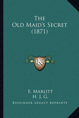 Book cover for The Old Maid's Secret (1871)