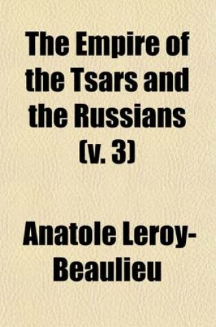 Cover of The Empire of the Tsars and the Russians (Volume 3); The Religion