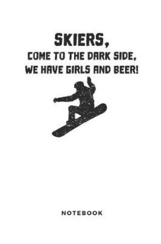 Cover of Skiers, Come to the Dark Side, We Have Girls and Beer Notebook