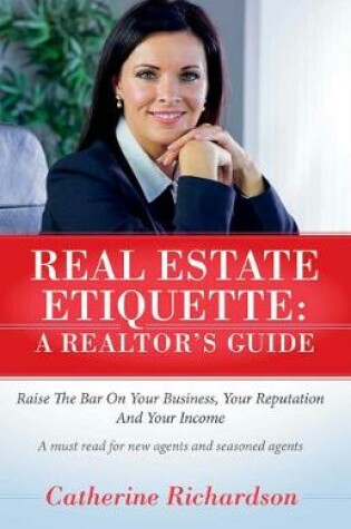 Cover of Real Estate Etiquette - A Realtor's Guide