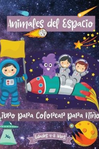 Cover of Libro para colorear de animales espaciales para ni�os de 4 a 8 a�os