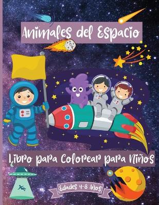 Book cover for Libro para colorear de animales espaciales para niños de 4 a 8 años