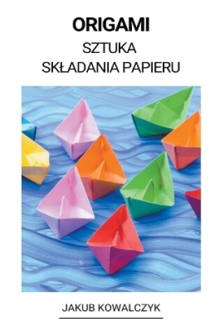 Cover of Origami (Sztuka Skladania Papieru)