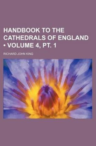 Cover of Handbook to the Cathedrals of England (Volume 4, PT. 1)