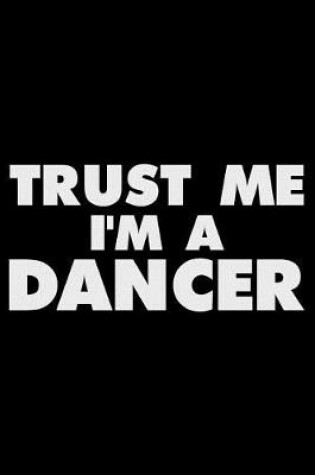 Cover of Trust Me I'm a Dancer