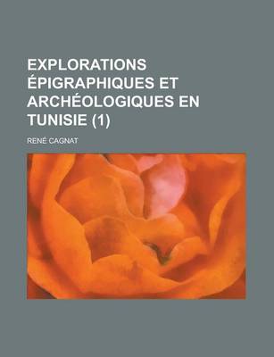 Book cover for Explorations Epigraphiques Et Archeologiques En Tunisie (1 )