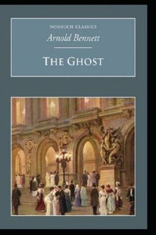 Cover of The Ghost by Arnold Bennett ( Annotated Story )