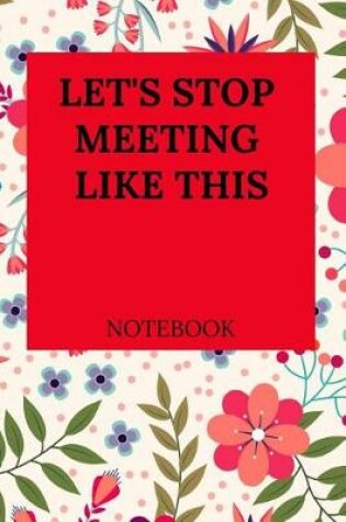 Cover of Let's Stop Meeting Like This Notebook