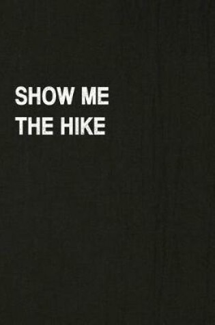 Cover of Show Me the Hike
