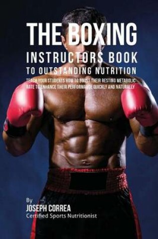 Cover of The Boxing Instructors Book to Outstanding Nutrition