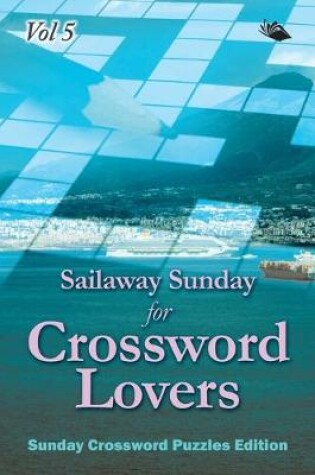 Cover of Sailaway Sunday for Crossword Lovers Vol 5