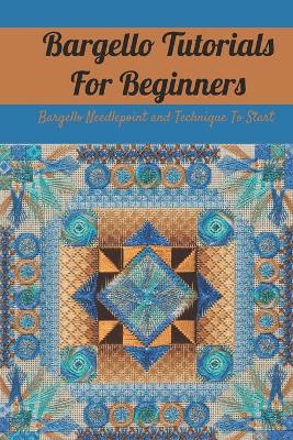 Book cover for Bargello Tutorials For Beginners