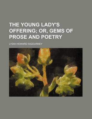 Book cover for The Young Lady's Offering; Or, Gems of Prose and Poetry