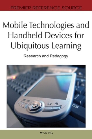 Cover of Mobile Technologies and Handheld Devices For Ubiquitous Learning: Research and Pedagogy