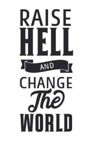 Cover of Raise Hell and Change the World