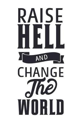 Book cover for Raise Hell and Change the World