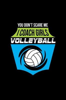 Book cover for You Don't Scare Me I Coach Girls Volleyball