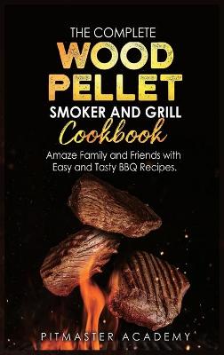 Book cover for The Complete Wood Pellet Smoker and Grill Cookbook