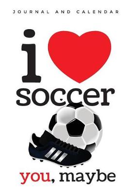 Book cover for I Love Soccer You, Maybe